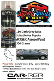 1E0 Dark Grey Mica / Flint Mica Suitable for Toyota Acrylic Aerosol Paint 300 Grams