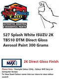 527 Splash White ISUZU 2K TB510 DTM Direct Gloss Aerosol Paint 300 Grams