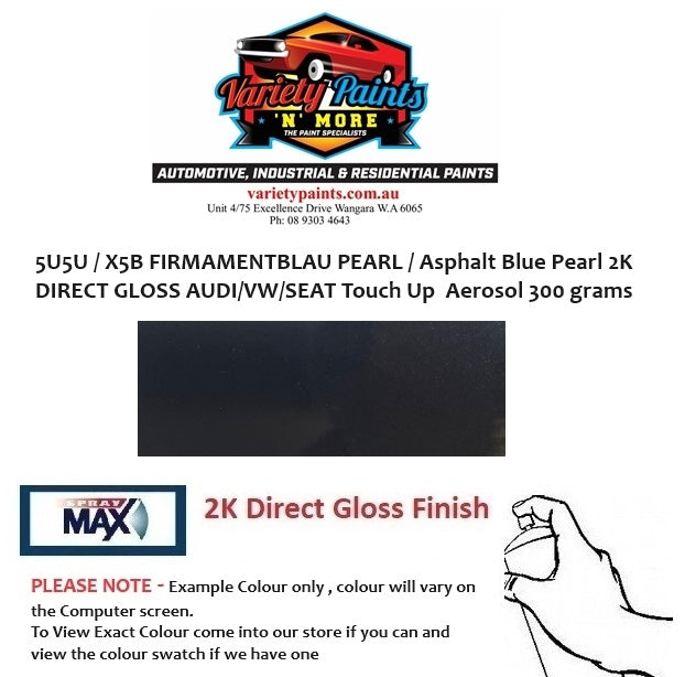 5U5U / X5B FIRMAMENTBLAU PEARL / Asphalt Blue Pearl 2K DIRECT GLOSS AUDI/VW/SEAT Touch Up  Aerosol 300 grams