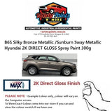 B6S Silky Bronze Metallic /Sunburn Sway Metallic Hyundai 2K DIRECT GLOSS Spray Paint 300g