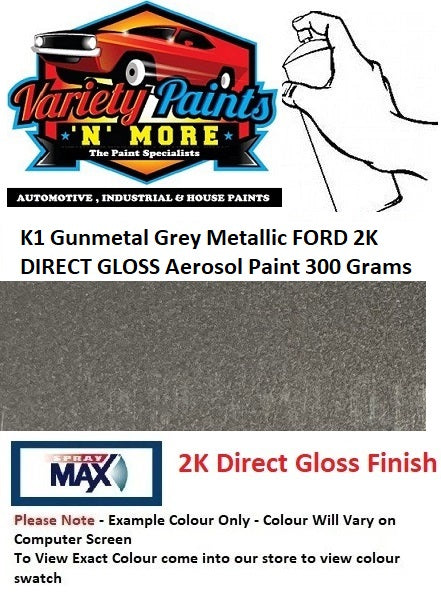 K1 Gunmetal Grey Metallic FORD 2K DIRECT GLOSS Aerosol Paint 300 Grams