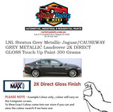 LNL Stratus Grey Metallic Jaguar/CAUSEWAY GREY METALLIC Landrover 2K DIRECT GLOSS