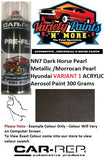 NN7 Dark Horse Pearl Metallic /Morrocan Pearl Hyundai VARIANT 1 ACRYLIC Aerosol Paint 300 Grams