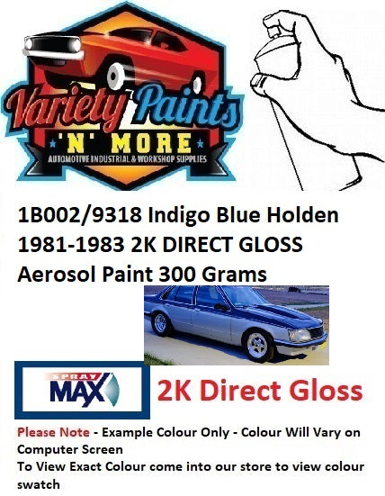 1B002/9318 Indigo Blue Holden 1981-1983 2K DIRECT GLOSS Aerosol Paint 300 Grams
