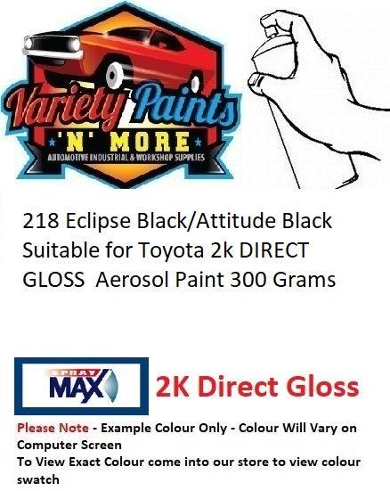218 Eclipse Black/Attitude Black Suitable for Toyota 2K DIRECT GLOSS Aerosol Paint 300 Grams