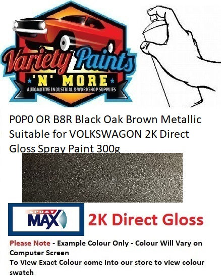 P0P0 OR B8R Black Oak Brown Metallic Suitable for VOLKSWAGON 2K Direct Gloss Spray Paint 300g