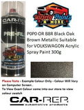 P0P0 OR B8R Black Oak Brown Metallic Suitable for VOLKSWAGON Acrylic Spray Paint 300g