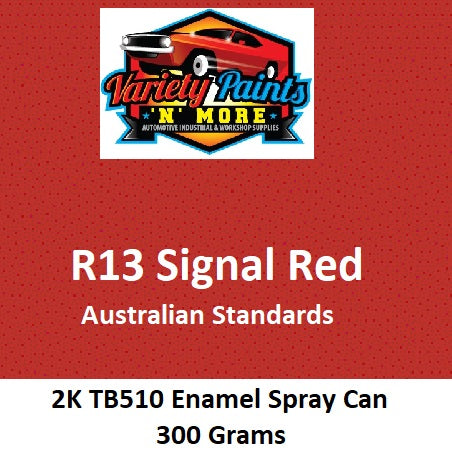 Variety Paints 2K R13 Signal Red Aust Std Aerosol 300 Grams TB510 Enamel