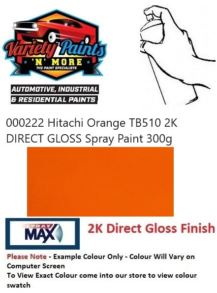 000222 Hitachi Orange TB510 2K DIRECT GLOSS Spray Paint 300g 19IS BU5