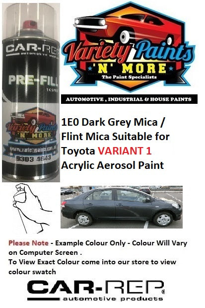 1E0 Dark Grey Mica / Flint Mica Suitable for Toyota VARIANT 1 Acrylic Aerosol Paint 300 Grams