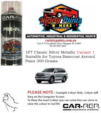 1F7 Classic Silver Metallic Variant 1 Suitable for Toyota Basecoat Aerosol Paint 300 Grams