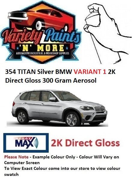 354 TITAN Silver BMW 2K VARIANT 1 Direct Gloss Aerosol Paint 300 Grams