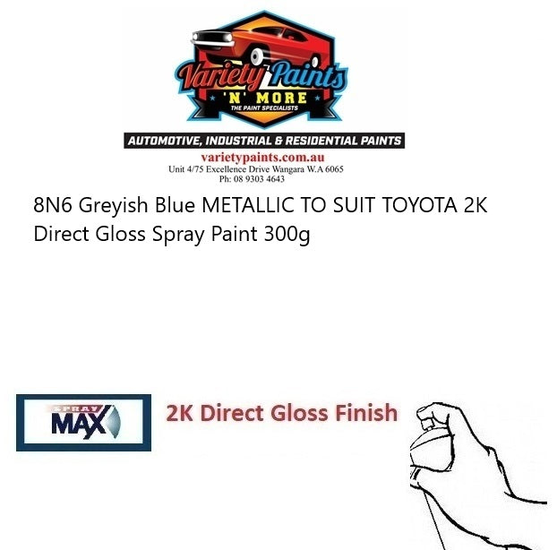 8N6 Greyish Blue METALLIC TO SUIT TOYOTA 2K Direct Gloss Spray Paint 300g 2IS 1A