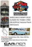 9689/1B013 BANFF BLUE Suitable for Holden 1960 ON ACRYLIC Aerosol Paint 300 Grams