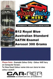 B12 Royal Blue Australian Standard SATIN Enamel Aerosol 300 Grams