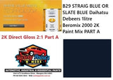 B29 STRAIG BLUE OR SLATE BLUE Daihatsu Debeers 1litre Beromix 2000 2K Paint Mix PART A