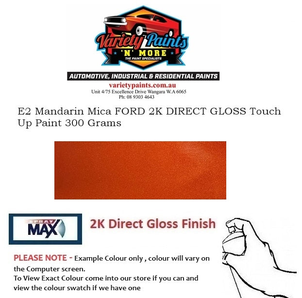 E2 Mandarin Mica FORD 2K DIRECT GLOSS Touch Up Paint 300 Grams