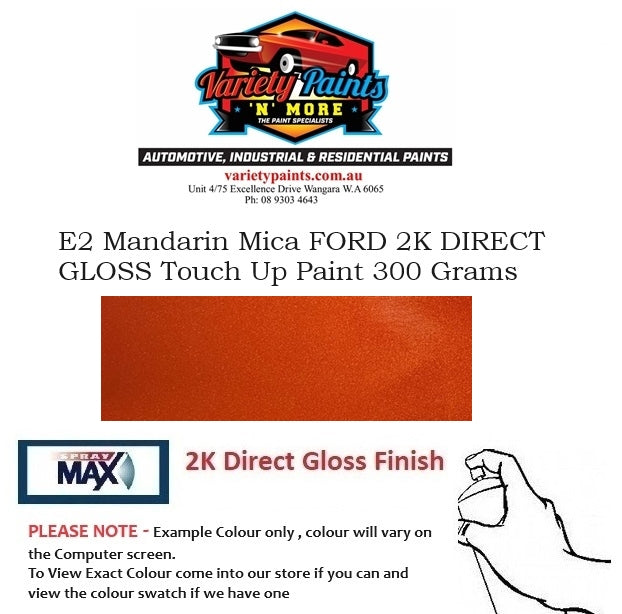 E2 Mandarin Mica FORD 2K DIRECT GLOSS Touch Up Paint 300 Grams