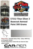 E7332 Titan Silver 2 Basecoat Aerosol Paint 300 Grams