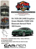 FA-7476 OR 2HRE Eruption Green Metallic FORD USA Basecoat Aerosol Paint 300 Grams