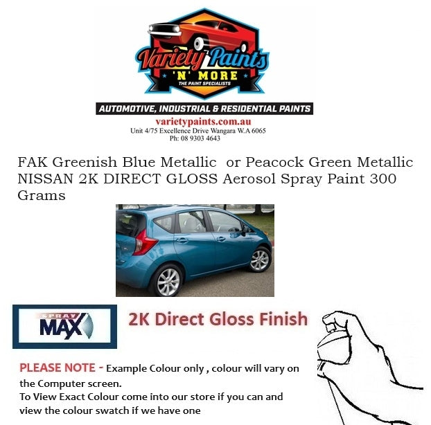 FAK Greenish Blue Metallic  or Peacock Green Metallic NISSAN 2K DIRECT GLOSS Aerosol Spray Paint 300 Grams