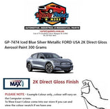 GP-7474/2CPE Iced Blue Silver Metallic FORD USA 2K DIRECT GLOSS Aerosol Paint 300 Grams
