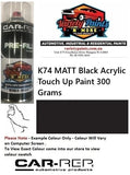 K74 Matt Black Acrylic Touch Up Paint 300 Grams 40IS B47