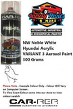 NW Noble White Hyundai Acrylic VARIANT 3 Aerosol Paint 300 Grams ** SEE NOTES ON THIS COLOUR