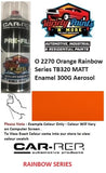 O 2270 Orange Rainbow Series TB320 MATT Enamel 300G Aerosol