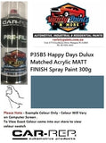 P35B5 Happy Days Dulux Matched Acrylic MATT FINISH Spray Paint 300g