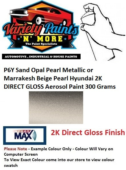 P6Y Sand Opal Pearl Metallic or Marrakesh Beige Pearl Hyundai 2K DIRECT GLOSS Aerosol Paint 300 Grams