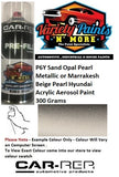 P6Y Sand Opal Pearl Metallic or Marrakesh Beige Pearl Hyundai ACRYLIC Aerosol Paint 300 Grams