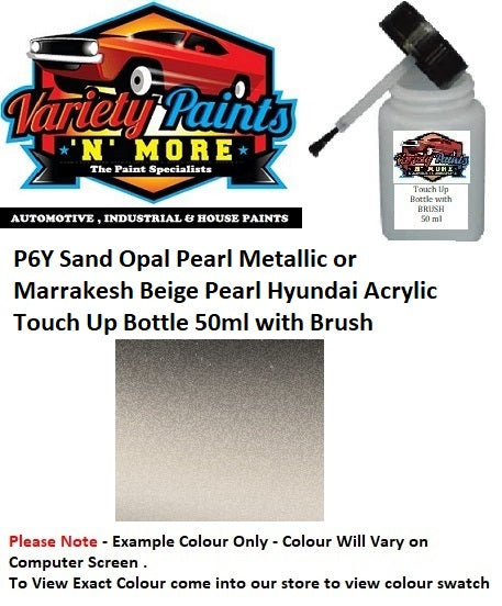 P6Y Sand Opal Pearl Metallic or Marrakesh Beige Pearl Hyundai Acrylic Touch Up Bottle 50ml with Brush