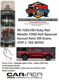 RR-7283/VB3 Ruby Red Metallic FORD AUS Basecoat  Aerosol Paint 300 Grams STEP 2 *SEE NOTES