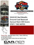 SHUC411 Red Metallic Ground Coat Basecoat  Aerosol Paint 300 Grams STEP 1 *SEE NOTES