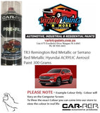 TR3 Remington Red Metallic or Serrano Red Metallic Hyundai ACRYLIC Aerosol Paint 300 Grams