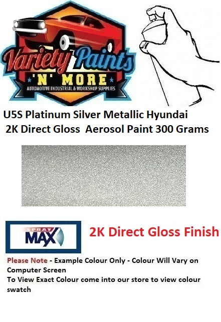 U5S Platinum Silver Metallic Hyundai 2K Direct Gloss Aerosol Paint 300 Grams