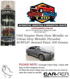 U6G Empire State Grey Metallic or Urban Grey Metallic Hyundai ACRYLIC Aerosol Paint 300 Grams