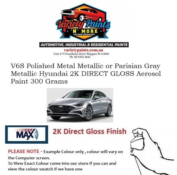 V6S Polished Metal Metallic or Parisian Gray Metallic Hyundai 2K DIRECT GLOSS Aerosol Paint 300 Grams