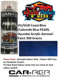 VU/VU8 Coast Blue /Lakeside Blue PEARL Hyundai ACRYLIC Aerosol Paint 300 Grams