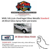 WVR / UX-7226 Ford Ingot Silver Metallic 2K Aerosol Paint 300 Grams