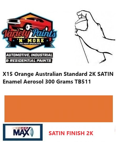 X15 Orange Australian Standard 2K SATIN Enamel Aerosol 300 Grams TB511
