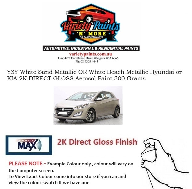 Y3Y White Sand Metallic OR White Beach Metallic Hyundai or KIA 2K DIRECT GLOSS Aerosol Paint 300 Grams