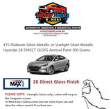 Y7S Platinum Silver Metallic or Starlight Silver Metallic Hyundai 2K DIRECT GLOSS Aerosol Paint 300 Grams