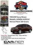 YR632M Fancy Brown Metallic HONDA ACRYLIC Aerosol Paint 300 Grams