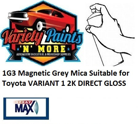 1G3 Magnetic Grey Mica Suitable for Toyota VARIANT 1 2K Direct Gloss  Aerosol Paint 300 Grams
