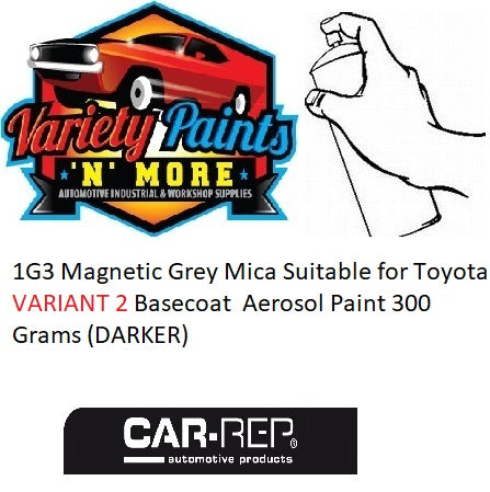 1G3 Magnetic Grey Mica Suitable for Toyota VARIANT 2 Basecoat  Aerosol Paint 300 Grams