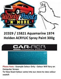 2C029 / 15821 Aquamarine 1974 Holden ACRYLIC Spray Paint 300g 