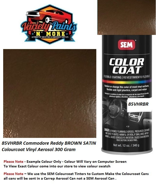 85VHRBR VH Commodore Reddy BROWN SATIN Colourcoat Vinyl Aerosol 300 Gram