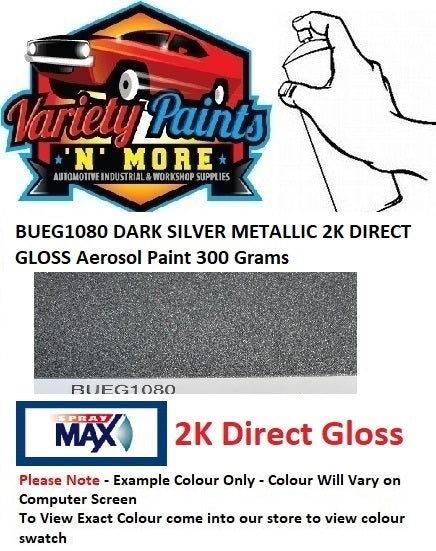 BUEG1080 DARK SILVER METALLIC 2K DIRECT GLOSS Aerosol Paint 300 Grams